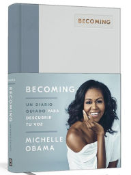 Title: Becoming. Un diario guiado para descubrir tu voz (Becoming: A Guided Journal for Discovering Your Voice), Author: Michelle Obama