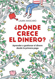 Title: ¿Dónde crece el dinero? / Where Does Money Grow?, Author: Laura Mascaro