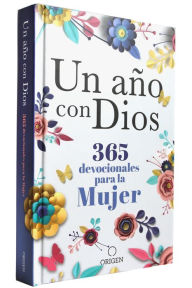 Title: Un año con Dios: 365 devocionales para la mujer / A Year with God. A Devotional for Women, Author: Origen