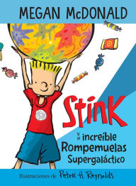 Title: Stink y el increíble Rompemuelas Supergaláctico / Stink and the Incredible Super-Galactic Jawbreaker, Author: Megan McDonald