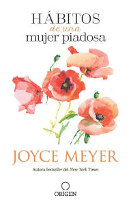 Title: Hábitos de una mujer piadosa (Habits of a Godly Woman), Author: Joyce Meyer
