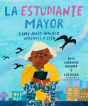 Alternative view 1 of La estudiante mayor: Cómo Mary Walker aprendió a leer / The Oldest Student: How Mary Walker Learned to Read