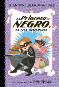 Title: La Princesa de Negro y la cita misteriosa / The Princess in Black and the Mysterious Playdate, Author: Shannon Hale