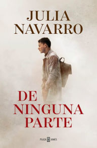Title: De ninguna parte / From Nowhere, Author: Julia Navarro