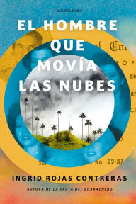 Title: El hombre que movía las nubes / The Man Who Could Move Clouds, Author: Ingrid Rojas Contreras