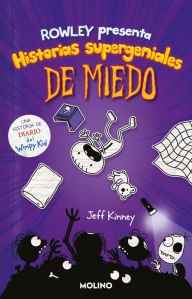 Title: Diario de Rowley. Historias supergeniales de miedo / Rowley Jeffersons Awesome F riendly Spooky Stories, Author: Jeff Kinney