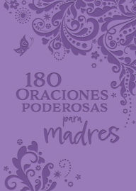 Title: 180 Oraciones poderosas para madres / 180 Powerful Prayers for Mothers, Author: Origen