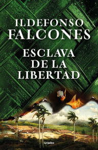 Title: Esclava de la libertad / Slave of Freedom, Author: Ildefonso Falcones