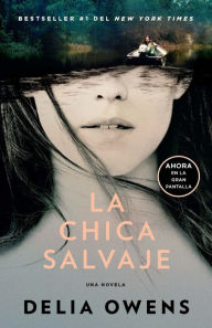 Title: La chica salvaje / Where the Crawdads Sing (Movie Tie-In Edition), Author: Delia Owens