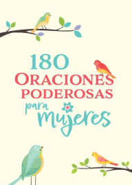 180 Oraciones poderosas para mujeres / 180 Powerful Prayers for Women