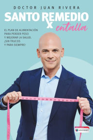 Title: Santo remedio: Entalla / Doctor Juan's Top Home Remedies. Entalla, Weight Loss P rogram, Author: Doctor Juan Rivera