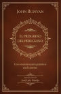 El progreso del peregrino: con oraciones para guiarnos en el camino / The Pilgrims Progress: with prayers to guide us along the way