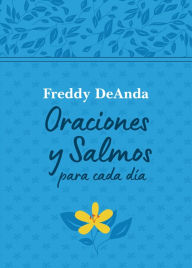 Title: Oraciones y Salmos para cada día / Daily Prayers and Psalms, Author: Freddy DeAnda