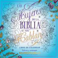 Title: Las mujeres de la Biblia nos hablan. Libro de colorear / The Women of the Bible Speak, Coloring Book: Color and Contemplate, Author: Shannon Bream