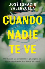 Title: Cuando nadie te ve / When Nobody Sees You, Author: José Ignacio Valenzuela