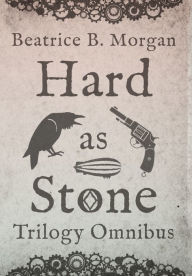 Title: Hard as Stone Trilogy Omnibus, Author: Beatrice B Morgan