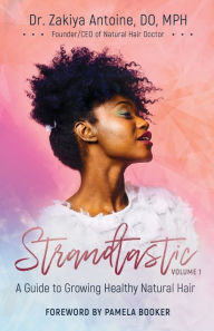 Title: Strandtastic, Volume 1: A Guide to Growing Healthy Natural Hair, Author: Zakiya Antoine