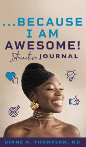 Title: ...Because I Am Awesome!: Interactive Journal, Author: Diane Thompson