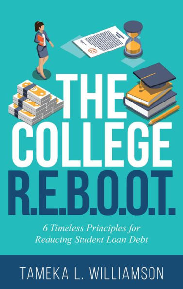 ??The College R.E.B.O.O.T.: 6 Timeless Principles for Reducing Student Loan Debt