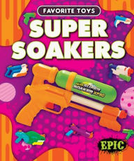 Title: Super Soakers, Author: Paige V Polinsky