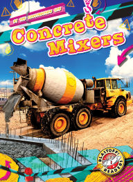 Title: Concrete Mixers, Author: Mari Schuh