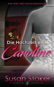 Title: Die Hochzeit von Caroline, Author: Susan Stoker