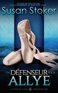 Title: Un Défenseur pour Allye, Author: Susan Stoker