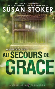 Title: Au Secours de Grace, Author: Susan Stoker