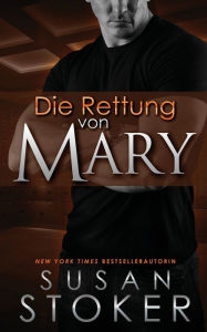 Title: Die Rettung von Mary, Author: Susan Stoker