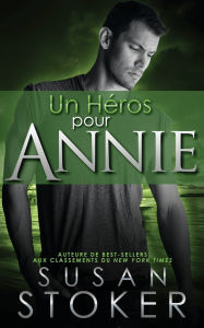 Title: Un héros pour Annie, Author: Susan Stoker