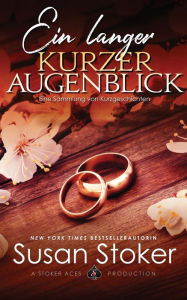 Title: Ein langer kurzer Augenblick: Eine Sammlung von Kurzgeschichten, Author: Susan Stoker