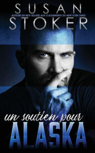 Title: Un soutien pour Alaska, Author: Susan Stoker