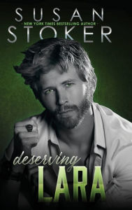 Title: Deserving Lara, Author: Susan Stoker