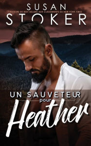 Title: Un sauveteur pour Heather, Author: Susan Stoker
