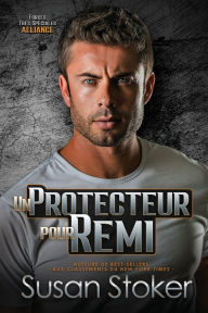 Title: Un protecteur pour Remi, Author: Susan Stoker