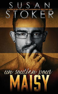 Title: Un soutien pour Maisy, Author: Susan Stoker