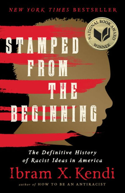 Stamped from the Beginning: The Definitive History of Racist Ideas in  America|Paperback