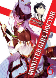 Title: Monster Girl Doctor (Light Novel) Vol. 6, Author: Yoshino Origuchi