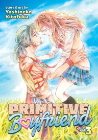 Title: Primitive Boyfriend Vol. 3, Author: Yoshineko Kitafuku