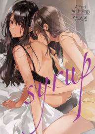 Title: Syrup: A Yuri Anthology Vol. 3, Author: Milk Morinaga