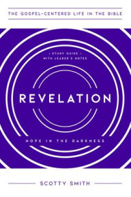 Title: Revelation: Hope in the Darkness, Study Guide with Leader's Notes, Author: Scotty Smith