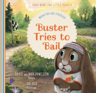 Title: Buster Tries to Bail: When You Are Stressed, Author: David Powlison