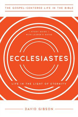 Ecclesiastes: Life in the Light of Eternity, Study Guide with Leader's Notes