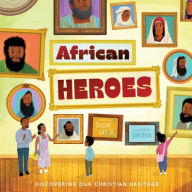 Title: African Heroes: Discovering Our Christian Heritage, Author: Jerome Gay