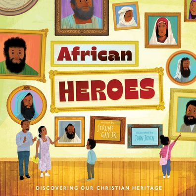 African Heroes: Discovering Our Christian Heritage