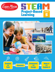 Title: STEAM Project-Based Learning, Grade 5 Teacher Resource, Author: Evan-Moor Educational Publishers
