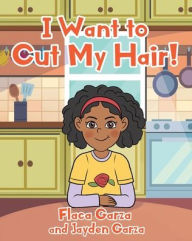 Title: I Want to Cut My Hair!, Author: Flaca Garza