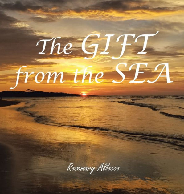 The GIFT from the Sea by Rosemary Allocco, Hardcover Barnes & Noble® The GIFT from the Sea by Rosemary Allocco, Hardcover Barnes & Noble®