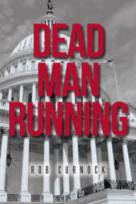 Title: Dead Man Running, Author: Rob Curnock