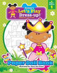 Title: Snissy's Let's Play Dress-Up! Paper Doll Collection: Paper Doll Book: Make-believe 1, Author: Joyce Ann Evans